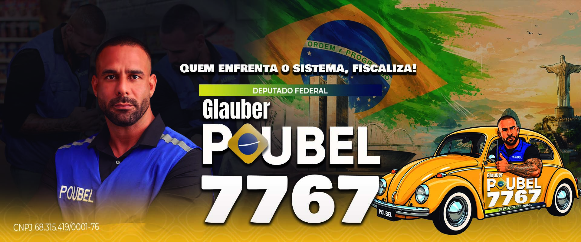 Glauber Poubel, Deputado Federal 7767. Quem enfrenta o sistema, fiscaliza!